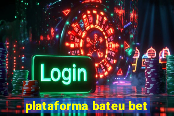 plataforma bateu bet